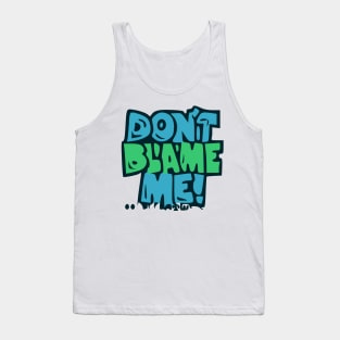 Dont Blame Mme Tank Top